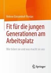 Fit für die jungen Generationen am Arbeitsplatz Einramhof-Florian, Helene 9783658391485