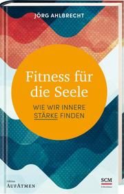 Fitness für die Seele Ahlbrecht, Jörg 9783417269567