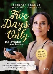 Five days only. Die Revolution des Fastens Becker, Barbara/Mangiameli, Franca 9783969050996