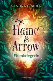 Flame & Arrow - Elfenkriegerin Grauer, Sandra 9783473402090