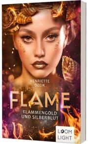 Flame - Flammengold und Silberblut Dzeik, Henriette 9783522507707