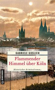Flammender Himmel über Köln Goslich, Gabriele 9783839205914