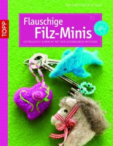 Flauschige Filz-Minis Häfner-Kessler, Martina 9783772438240