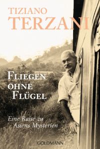 Fliegen ohne Flügel Terzani, Tiziano 9783442129522