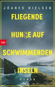 Fliegende Hunde auf schwimmenden Inseln Nielsen, Jóanes 9783442718689