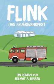 FLINK - Das Feuerwehrfest Binser, Helmut A 9783896505231