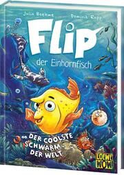 Flip, der Einhornfisch (Band 1) - Der coolste Schwarm der Welt Boehme, Julia 9783743215498