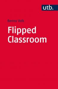 Flipped Classroom Volk, Benno (Dr.) 9783825244569