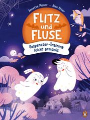 Flitz und Fluse - Gespenster-Training leicht gemacht Moser, Annette 9783328302292