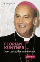 Florian Kuntner - vom Lausbuben zum Bischof Schödl, Ingeborg 9783702235901