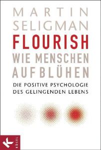 Flourish - Wie Menschen aufblühen Seligman, Martin 9783466309344