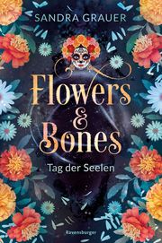 Flowers & Bones 1: Tag der Seelen Grauer, Sandra 9783473402304