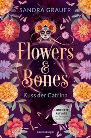 Flowers & Bones, Band 2: Kuss der Catrina - Knisternde New Adult Romantasy - limitierte Auflage mit Farbschnitt! Grauer, Sandra 9783473402311