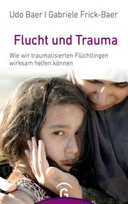 Flucht und Trauma Baer, Udo/Frick-Baer, Gabriele 9783579086415
