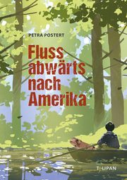 Flussabwärts nach Amerika Postert, Petra 9783864296109