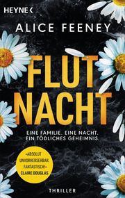 Flutnacht - Eine Familie. Eine Nacht. Ein tödliches Geheimnis. Feeney, Alice 9783453428713