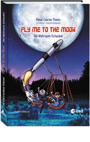 Fly me to the moon Lauras Theiss, Peter/Klapetz, Patrick 9783887780951