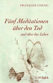 Fünf Meditationen über den Tod Cheng, Francois 9783406808449