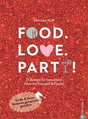 Food. Love. Party! Wulff, Henriette 9783959616591