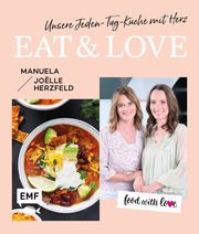 Food with love: Eat & Love - Unsere Jeden-Tag-Küche mit Herz Herzfeld, Manuela/Herzfeld, Joëlle 9783745909043