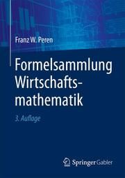 Formelsammlung Wirtschaftsmathematik Peren, Franz W 9783662607763