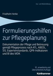 Formulierungshilfen zur Pflegeplanung Henke, Friedhelm 9783170394148