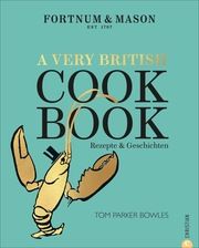 Fortnum & Mason: A Very British Cookbook Parker Bowles, Tom 9783959615273