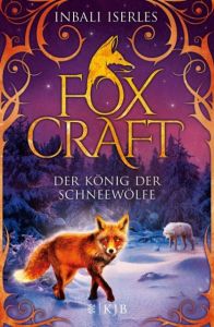 Foxcraft - Der König der Schneewölfe Iserles, Inbali 9783737351812