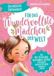 Für das wundervollste Mädchen der Welt: Das kreative Eintragbuch Astrid Schneider 9789403685502