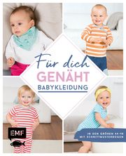 Für dich genäht! Süße Babykleidung nähen Wilbat, Lissi/Wünsche, Petra/Ludwig, Maria 9783745905106