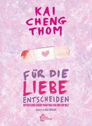 Für die Liebe entscheiden Thom, Kai Cheng 9783960421702