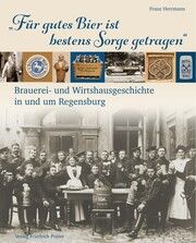 'Für gutes Bier ist bestens Sorge getragen' Herrmann, Franz 9783791735238