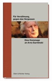 Für Versöhnung, gegen das Vergessen. Eine Hommage an Arno Surminski Ellert & Richter Verlag 9783831908639