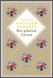 Frances Hodgson Burnett, Der geheime Garten. Schmuckausgabe mit Goldprägung Burnett, Frances Hodgson 9783730614174