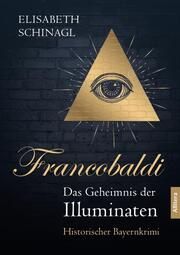 Francobaldi - Das Geheimnis der Illuminaten Schinagl, Elisabeth 9783962333652