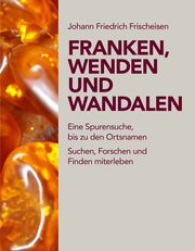 Franken, Wenden und Wandalen Frischeisen, Johann Friedrich 9783877073285