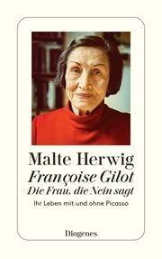 Françoise Gilot - Die Frau, die Nein sagt Herwig, Malte 9783257246063