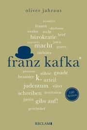 Franz Kafka - Wissenswertes über Leben und Werk des großen Literaten - Reclam 100 Seiten Jahraus, Oliver 9783150207062