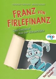 Franz von Firlefinanz. Das Gespenst aus der Steuerkiste Tielmann, Christian 9783968461236