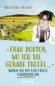 'Frau Doktor, wo ich Sie gerade treffe...' Koock, Ulrike (Dr. med.) 9783426790915