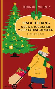 Frau Helbing und die tödlichen Weihnachtsplätzchen Michaely, Eberhard 9783311300694