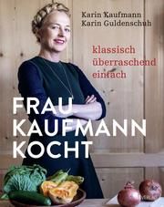 Frau Kaufmann kocht Kaufmann, Karin/Guldenschuh, Karin 9783039020171