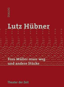 Frau Müller muss weg und andere Stücke Hübner, Lutz 9783942449236
