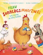 Frau Sonntagsimmerzwei - Ein Huhn in Hollywood Hundertschnee, Nina 9783505150876