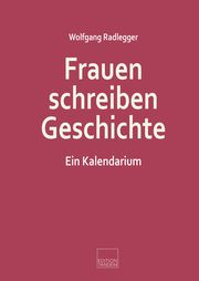 Frauen schreiben Geschichte Radlegger, Wolfgang 9783903516083