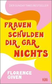 Frauen schulden dir gar nichts Given, Florence 9783462001679