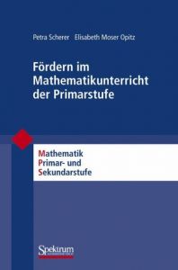 Fördern im Mathematikunterricht der Primarstufe Scherer, Petra/Moser Opitz, Elisabeth 9783827419620