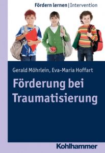 Förderung bei Traumatisierung Möhrlein, Gerald/Hoffart, Eva-Maria 9783170312906