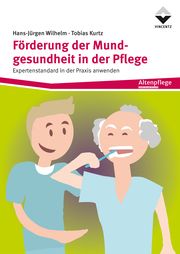 Förderung der Mundgesundheit in der Pflege Wilhelm, Hans-Jürgen/Kurtz, Tobias 9783748606956