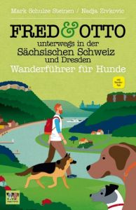 FRED & OTTO unterwegs in der Sächsischen Schweiz und Dresden Schulze Steinen, Mark/Zivkovic, Nadja 9783956930188